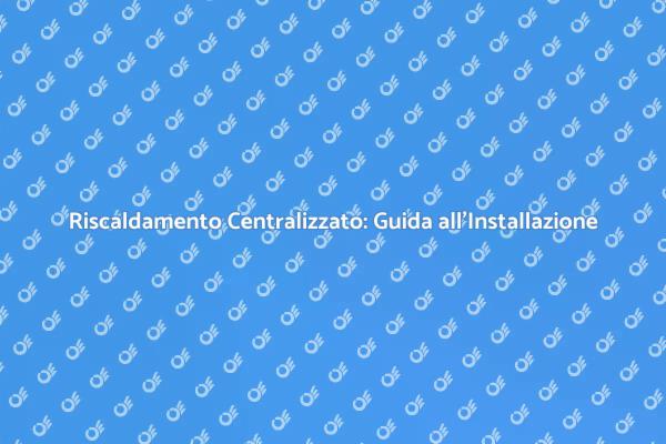 Come Installare un Impianto di Riscaldamento