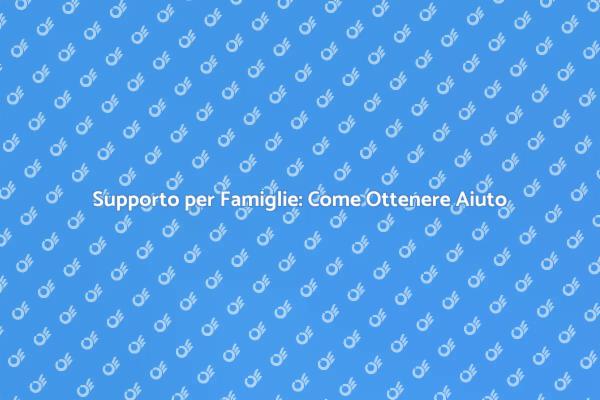 Gestione Familiare: Trova il Tuo Supporto