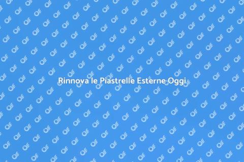 Ristrutturazione Piastrelle Esterne
