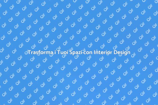 Rinnova i Tuoi Ambienti con Esperti di Design