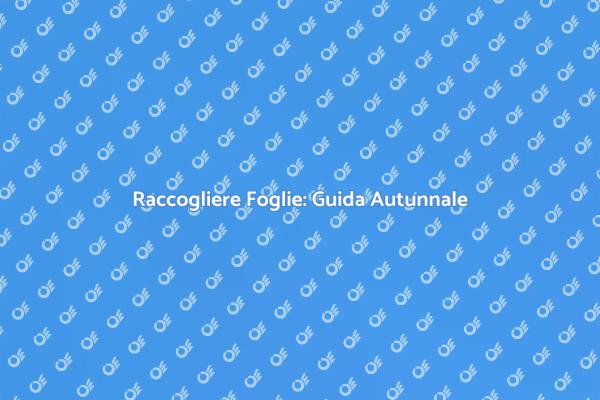 Raccogliere Foglie: Un'Attività Gratificante
