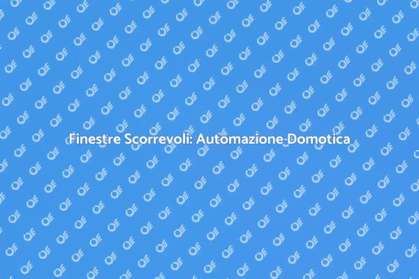 Scopri l'Automazione per Finestre Scorrevoli