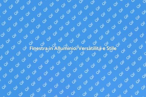 Finestra a Battente in Alluminio