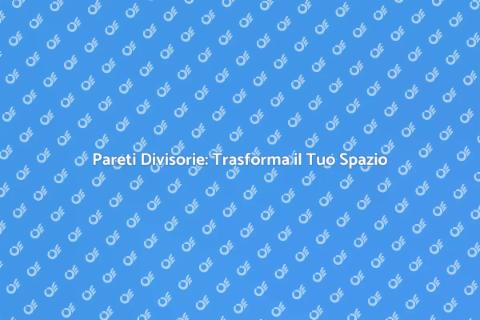 Installare Pareti Divisorie per Spazi