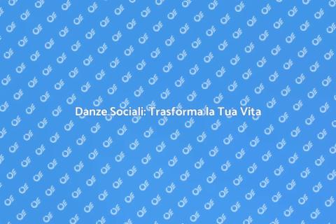 Corsi di Danze Sociali: Scopri la Magia