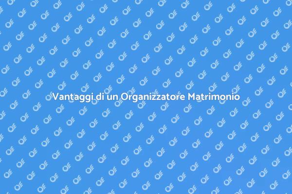 Perché Scegliere un Organizzatore di Matrimoni