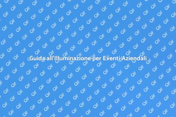 L'Illuminazione Perfetta per Eventi