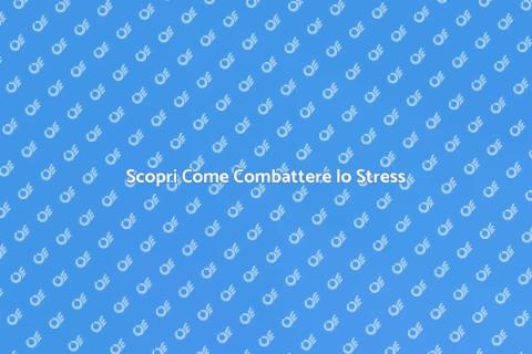 Trattamento Anti Stress per il Benessere