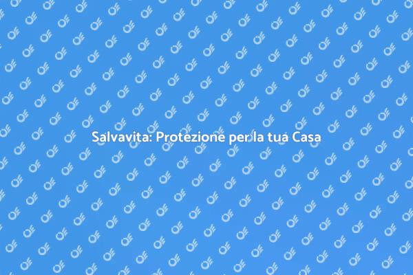 Proteggi la tua Casa con il Salvavita