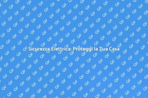 Protezione Rete Elettrica per Casa