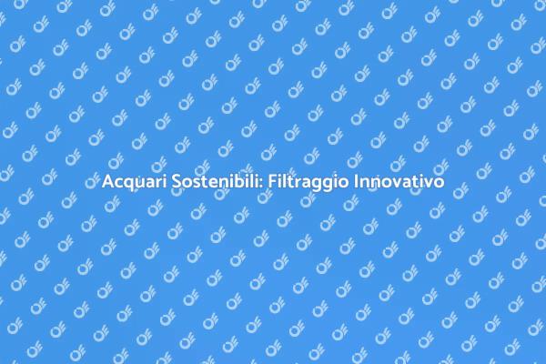 Il Futuro del Filtraggio negli Acquari