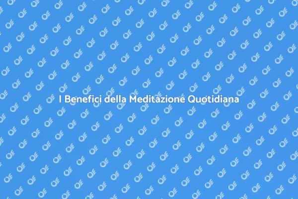 Meditazione: Il Tuo Alleato Quotidiano