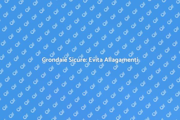 Come Proteggere le Grondaie Efficacemente