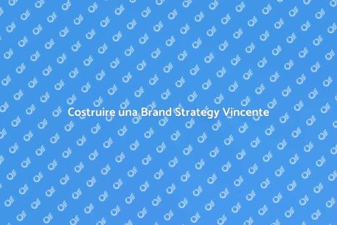 Brand Strategy: Guida al Successo