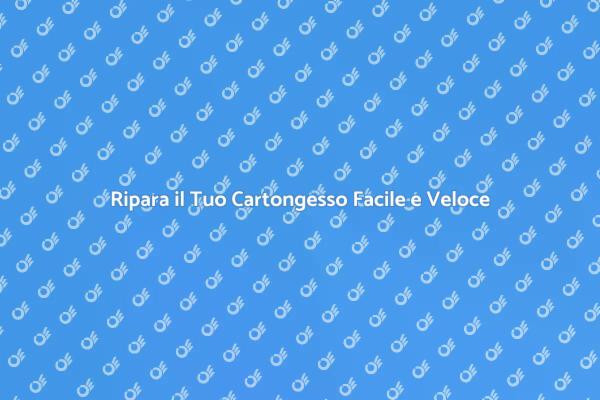 Tecniche Efficaci di Riparazione Cartongesso