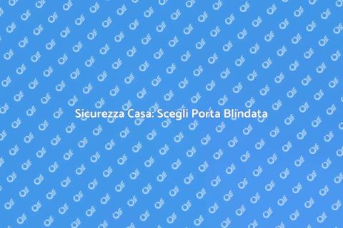 Porta Blindata Certificata per Sicurezza