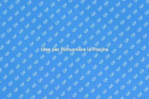 Rimozione Piscina: Idee Innovative