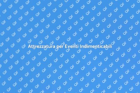 Noleggiare Attrezzatura per Eventi