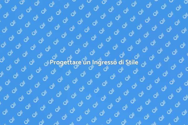 Creare un Ingresso Unico per la Tua Casa