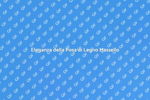 Posa di Pavimenti in Legno Massello