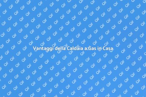 Installare Caldaia a Gas: Comfort Efficiente
