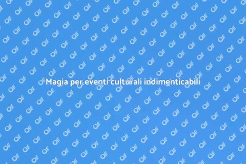 Noleggiare un mago per eventi culturali