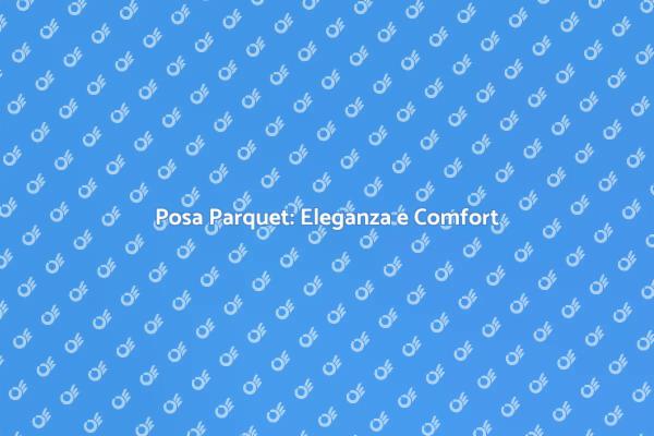 Parquet: La Soluzione per la Tua Casa