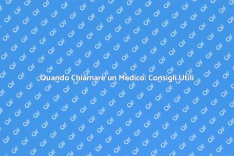 Chiamare un Medico: Guida Pratica