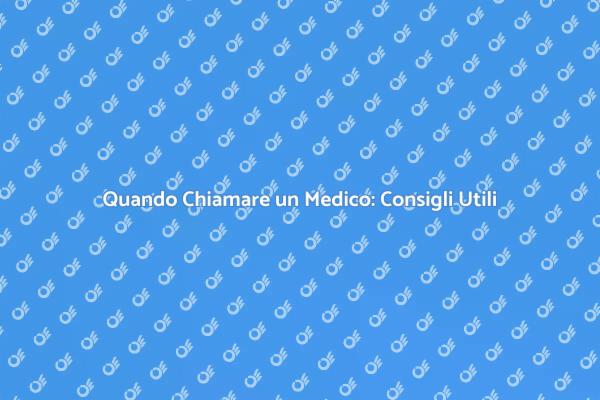 Chiamare un Medico: Ecco Come Fare