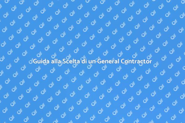 La Guida per Assumere un General Contractor