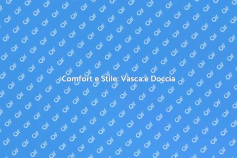 Vasca Doccia Combinata e Vetro