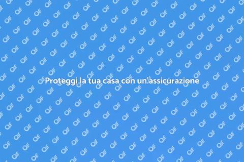 Assicurare la tua casa: perché farlo