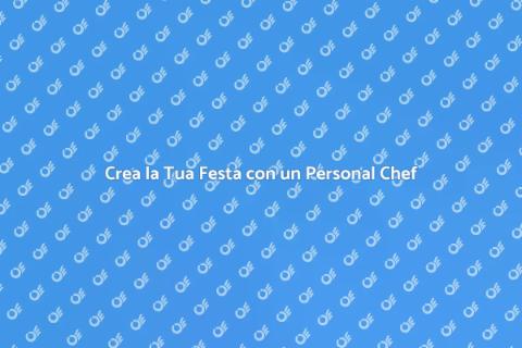 Assumere un Personal Chef per la Festa