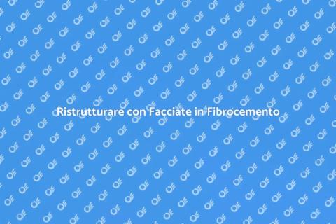 Facciate in Fibrocemento: Rinnova Casa