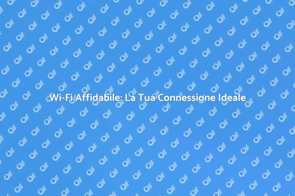 Rendi la Tua Connessione Wi-Fi Efficiente
