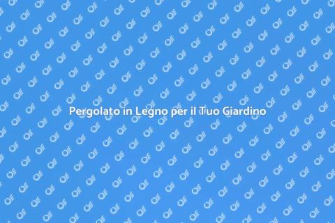 Costruire un Pergolato Elegante