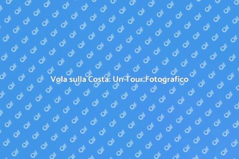 Tour Fotografico Aereo della Costa