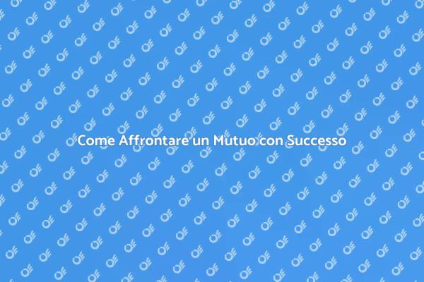 Navigare nel Mondo dei Mutui