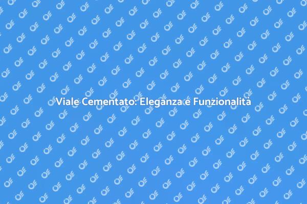 Cementazione Viale: Guida alla Ristrutturazione