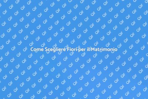 Fiori Matrimonio: Scegli con Amore