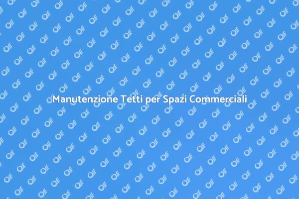 Pulizia Efficace di Tetti Commerciali