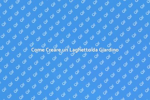 Montare un Laghetto da Giardino