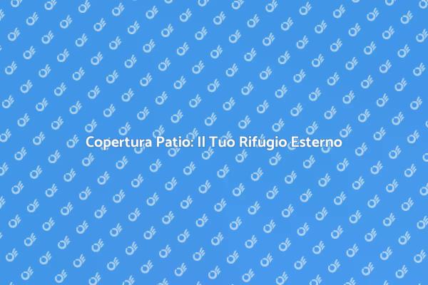 Trasforma il Tuo Patio in un Paradiso