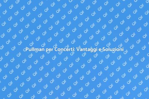 Noleggio Pullman per Concerti Facile