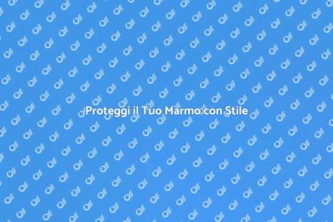 Trattamento di Protezione Marmo