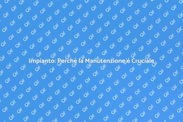 Rendi Sicuro il Tuo Impianto Oggi!