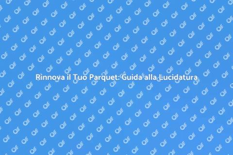 Levigatura e Lucidatura del Parquet
