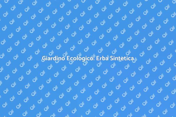 Rivoluziona il Tuo Giardino con Erba Sintetica