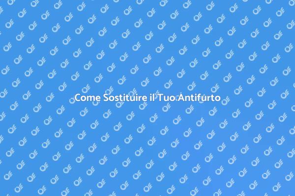 Rinnova il Tuo Sistema di Antifurto