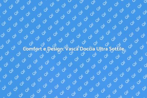 Vasca Doccia Combinata Ultra Sottile